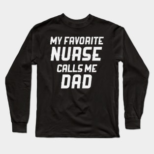 My Favorite Nurse Calls Me Dad Long Sleeve T-Shirt